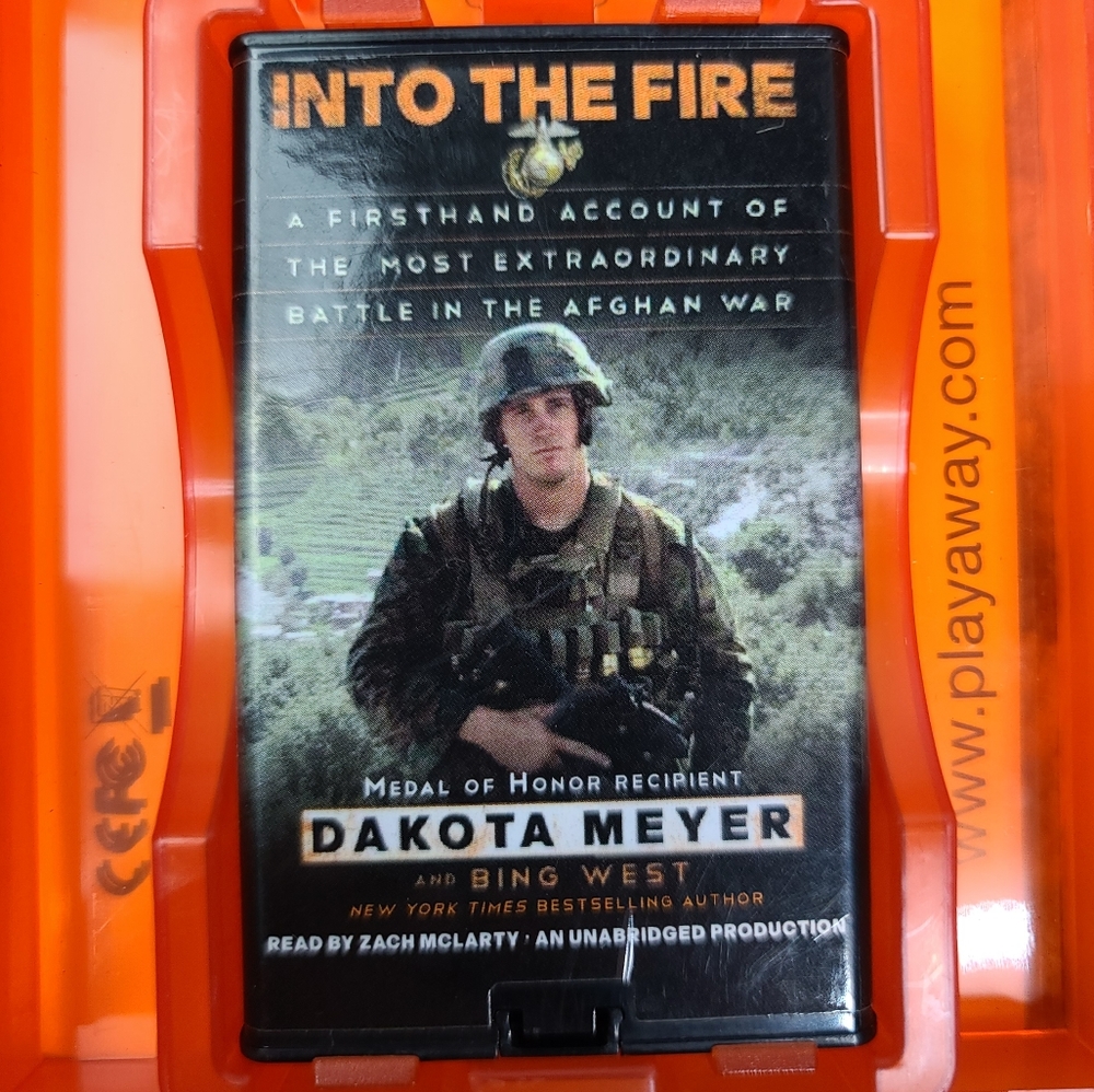 INTO THE FIRE Medal of Honor Recipient Dakota Meyer and Bing West Audio Book